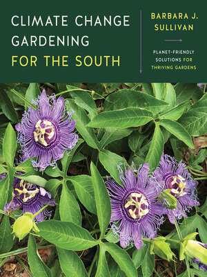 cover image of Climate Change Gardening for the South